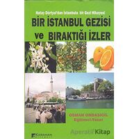 Bir İstanbul Gezisi ve Bıraktığı İzler - Osman Onbaşıgil - Karahan Kitabevi