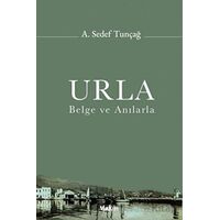 Urla - Belge ve Anılarla - A. Sedef Tunçağ - Yakın Kitabevi