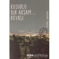 Kusurlu Bir Akşam Rüyası - Yılmaz Saruhan - Yaba Yayınları