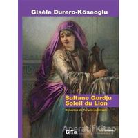 Sultane Gurdju Soleil du Lion - Gisele Durero-Köseoğlu - Gita Yayınları