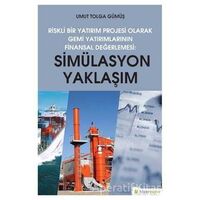 Simülasyon Yaklaşım - Riskli Bir Yatırım Projesi Olarak Gemi Yatırımlarının Finansal Değerlendirilme