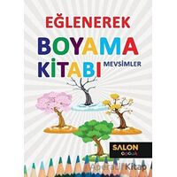Mevsimler - Eğlenerek Boyama Kitabı - Kolektif - Salon Yayınları - Çocuk