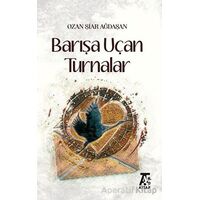 Barışa Uçan Turnalar - Ozan Şiar Ağdaşan - Kitap At Yayınları