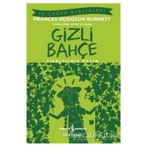 Gizli Bahçe (Kısaltılmış Metin) - Frances Hodgson Burnett - İş Bankası Kültür Yayınları