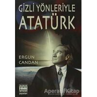 Gizli Yönleriyle Atatürk - Ergun Candan - Sınır Ötesi Yayınları
