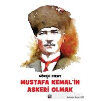 Mustafa Kemal’in Askeri Olmak - Gökçe Fırat - İleri Yayınları