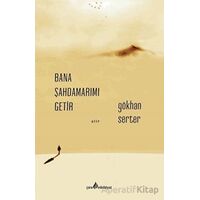 Bana Şahdamarımı Getir - Gökhan Serter - Çıra Yayınları