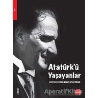 Atatürk’ü Yaşayanlar - Gönül Bakay - Kırmızı Kedi Yayınevi