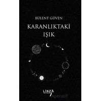 Karanlıktaki Işık - Bülent Güven - Linza Yayınları