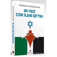 Bu Kez Çok İleri Gittik - Norman G. Finkelstein - Tuti Kitap