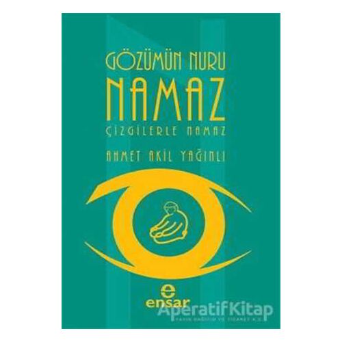 Gözümün Nuru Namaz - Ahmet Akil Yağınlı - Ensar Neşriyat