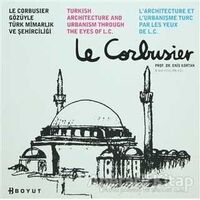 Le Corbusier Gözüyle Türk Mimarlığı ve Şehirciliği - Enis Kortan - Boyut Yayın Grubu