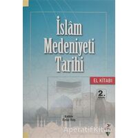 İslam Medeniyeti Tarihi - El Kitabı - Mustafa Necati Barış - Grafiker Yayınları