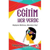 Eğitim Her Yerde - Yahya Karakurt - Az Kitap