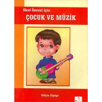 Okul Öncesi için Çocuk ve Müzik - Gülçin Alpöğe - Bu Yayınevi