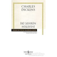 İki Şehrin Hikayesi - Charles Dickens - İş Bankası Kültür Yayınları