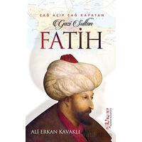 Çağ Açıp Çağ Kapatan Gazi Sultan Fatih - Ali Erkan Kavaklı - Gülhane Yayınları