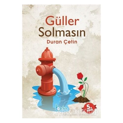 Güller Solmasın - Duran Çetin - Beka Yayınları