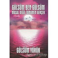 Gülsüm Ben Gülsüm Masal Değil Tamamen Gerçek - Gülsüm Yörük - Sokak Kitapları Yayınları