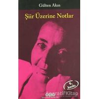 Şiir Üzerine Notlar - Gülten Akın - Yapı Kredi Yayınları