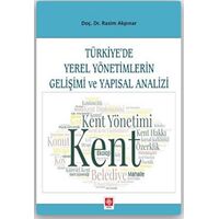 Türkiye’de Yerel Yönetimlerin Gelişimi ve Yapısal Analizi - Rasim Akpınar - Ekin Basım Yayın