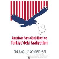 Amerikan Barış Gönüllüleri ve Türkiyedeki Faaliyetleri - Gökhan Eşel - İleri Yayınları