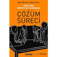 Kürtlerin Büyük Yurt Savunması ve Çözüm Süreci - Bayram Bozyel - Deng Yayınları