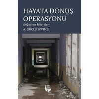 Hayata Dönüş Operasyonu - A. Güçlü Sevimli - Belge Yayınları