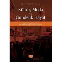 Kültür, Moda ve Gündelik Hayat - Gıyasettin Yıldız - Nobel Bilimsel Eserler