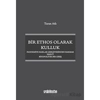 Bir Ethos Olarak Kulluk - Pandemiye Haklar Çerçevesinden Bakmak Yahut Biyopolitik Bir Giriş