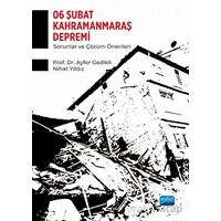 6 Şubat Kahramanmaraş Depremi - Sorunlar ve Çözüm Önerileri - Kolektif - Nobel Akademik Yayıncılık