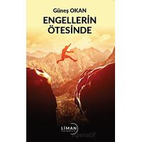 Engellerin Ötesinde - Güneş Okan - Liman Yayınevi