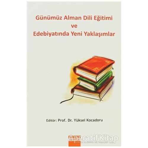 Günümüz Alman Dili Eğitimi ve Edebiyatında Yeni Yaklaşımlar - Yüksel Kocadoru - Detay Yayıncılık