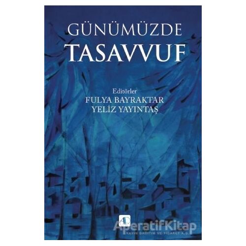 Günümüzde Tasavvuf - Yeliz Yayıntaş - Aktif Düşünce Yayınları