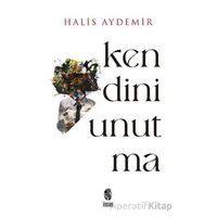 Kendini Unutma - Halis Aydemir - İnsan Yayınları