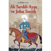 Ak Sarıklı Ayşe ve John Smith - A. Didem Uslu - Gürer Yayınları