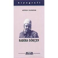 Dünyanın İlk Kadın Pilotu Sabiha Gökçen - Güven Taneri Uluköse - Kastaş Yayınları