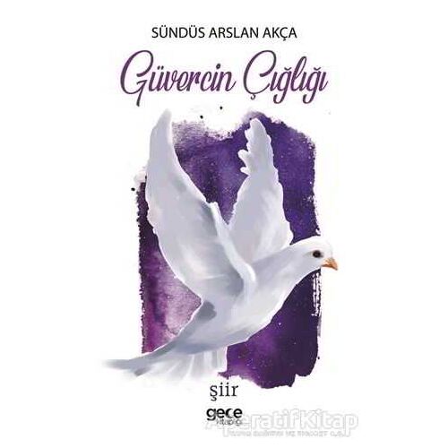 Güvercin Çığlığı - Sündüs Arslan Akça - Gece Kitaplığı