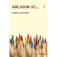 Anladım ki... - Gamze Öztürk - Expoze Kitap