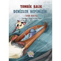 Tombik Balık - Denizler Hepimizin - Habib Bektaş - Parmak Çocuk Yayınları