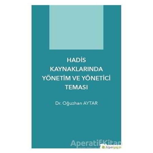 Hadis Kaynaklarında Yönetim ve Yönetici Teması - Oğuzhan Aytar - Hiperlink Yayınları