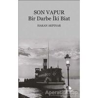 Son Vapur - Bir Darbe İki Biat - Hakan Akpınar - Ebabil Yayınları