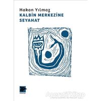 Kalbin Merkezine Seyahat - Hakan Yılmaz - Alakarga Sanat Yayınları