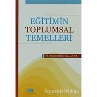 Eğitimin Toplumsal Temelleri - Hakkı Kızıloluk - Anı Yayıncılık