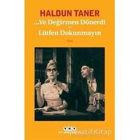 Ve Değirmen Dönerdi / Lütfen Dokunmayın - Haldun Taner - Yapı Kredi Yayınları