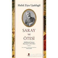 Saray ve Ötesi - Halid Ziya Uşaklıgil - Kapı Yayınları