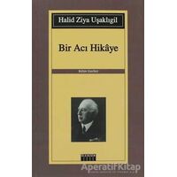 Bir Acı Hikaye - Halid Ziya Uşaklıgil - Özgür Yayınları