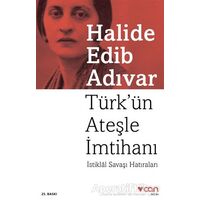 Türk’ün Ateşle İmtihanı - Halide Edib Adıvar - Can Yayınları