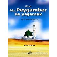 Günü Hz. Peygamber İle Yaşamak - Halil Atalay - Hüner Yayınevi