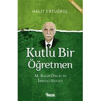 Kutlu Bir Öğretmen - Halit Ertuğrul - Nesil Yayınları